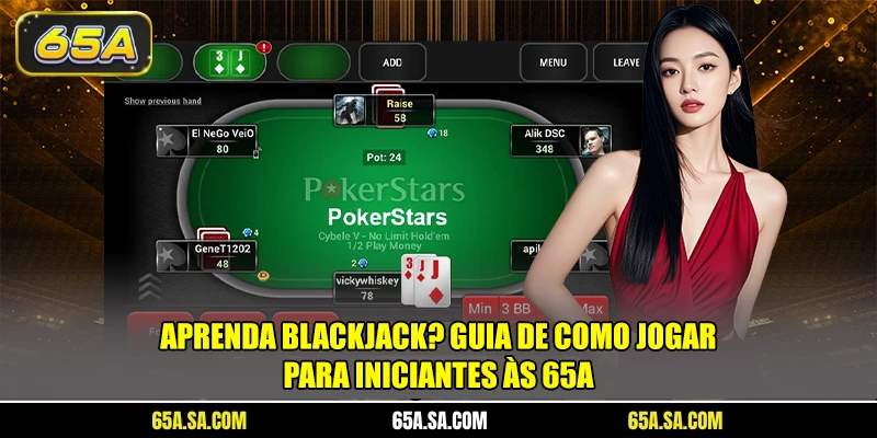 Aprenda Blackjack? Guia de como jogar para iniciantes às 65A