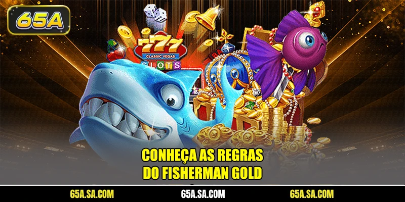 Conheça as regras do Fisherman Gold