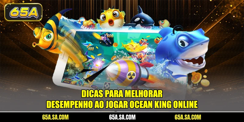 Dicas para melhorar desempenho ao jogar Ocean King online