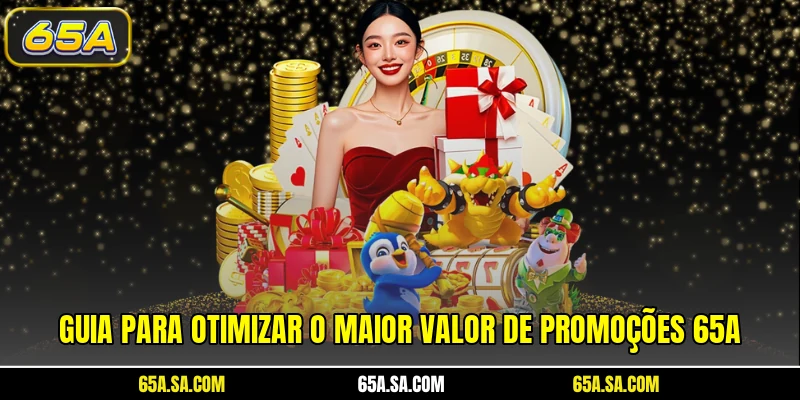 Guia para otimizar o maior valor de promoções 65A