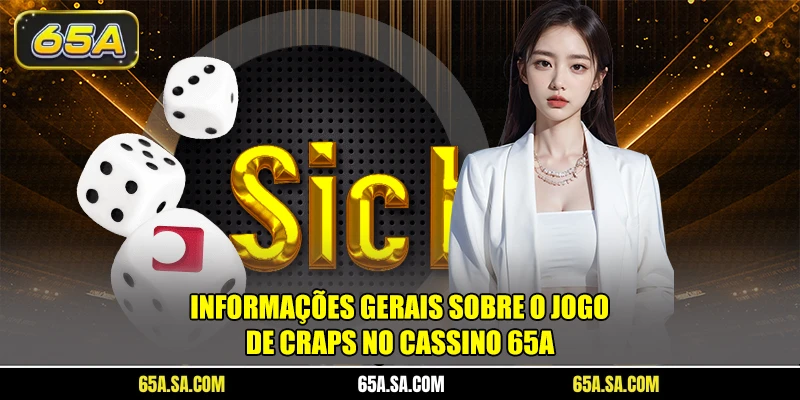 Informações gerais sobre o jogo de craps no cassino 65A
