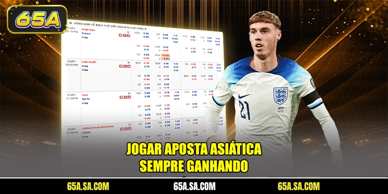 Jogar aposta asiática sempre ganhando