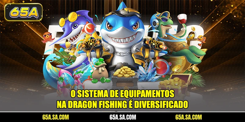 Dragon Fishing 4 O sistema de equipamentos na Dragon Fishing é diversificado