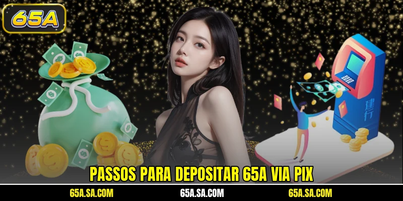 Passos para depositar 65A via PIX