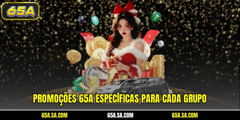 Promoções 65A específicas para cada grupo